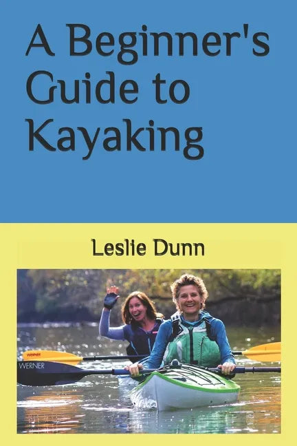 A Beginner's Guide to Kayaking - Paperback