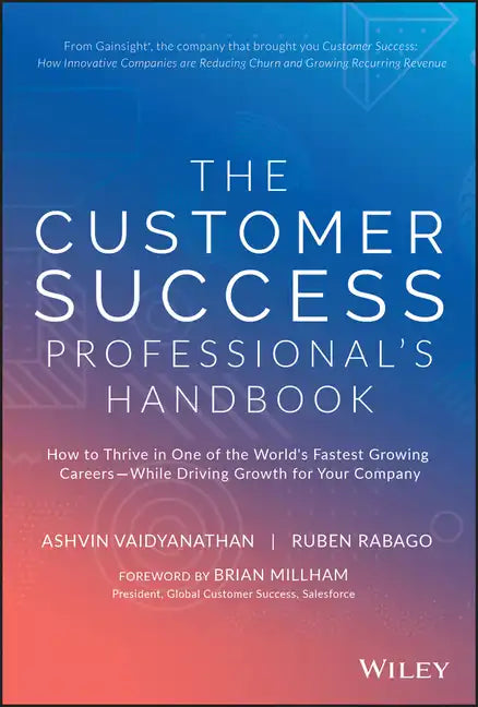 The Customer Success Professional's Handbook: How to Thrive in One of the World's Fastest Growing Careers--While Driving Growth for Your Company - Hardcover