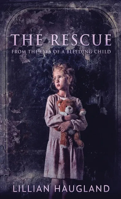 The Rescue: From The Eyes Of A Bleeding Child - Hardcover