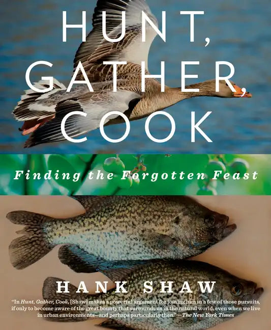 Hunt, Gather, Cook: Finding the Forgotten Feast: A Cookbook - Paperback