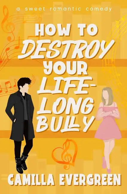 How to Destroy Your Lifelong Bully: A Sweet Romantic Comedy - Paperback