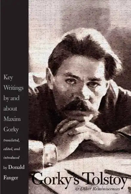 Gorky's Tolstoy & Other Reminiscences: Key Writings by and about Maxim Gorky - Hardcover