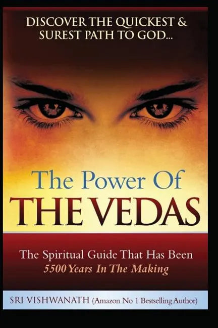 The Power of the Vedas- The Spiritual Guide That Was 5500 Years in the Making. - Paperback