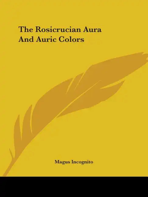 The Rosicrucian Aura and Auric Colors - Paperback