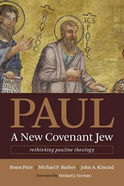 Paul, a New Covenant Jew: Rethinking Pauline Theology - Paperback