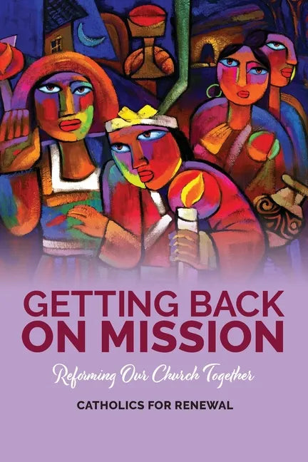 Getting Back on Mission: Reforming our Church Together - Paperback