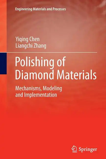 Polishing of Diamond Materials: Mechanisms, Modeling and Implementation - Paperback