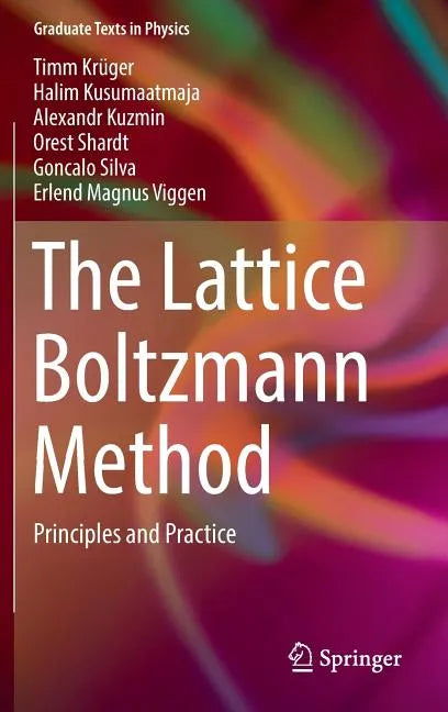 The Lattice Boltzmann Method: Principles and Practice - Hardcover