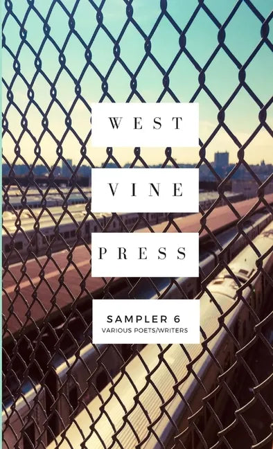 West Vine Press Sampler #6 (Summer/Fall 2018) - Paperback