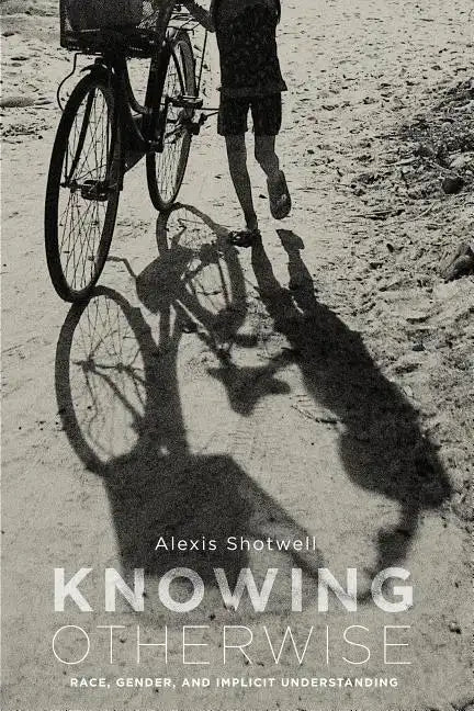 Knowing Otherwise: Race, Gender, and Implicit Understanding - Paperback