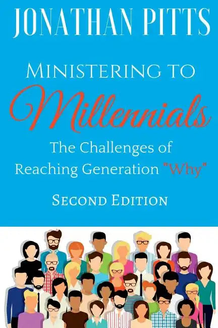 Ministering to Millennials: The Challenges of Reaching Generation "Why" - Paperback