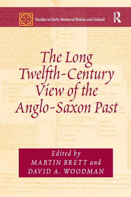 The Long Twelfth-Century View of the Anglo-Saxon Past - Paperback