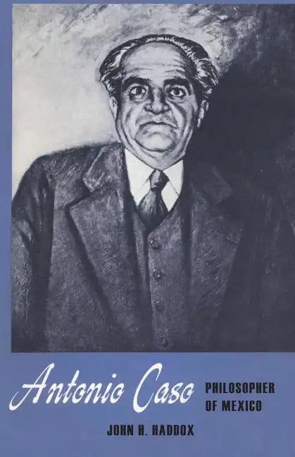 Antonio Caso: Philosopher of Mexico - Paperback