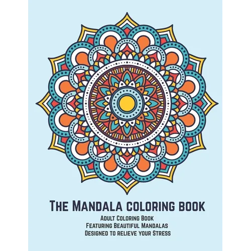 The Mandala coloring book: Adult Coloring Book Featuring Beautiful Mandalas Designed to relieve your Stress - Paperback