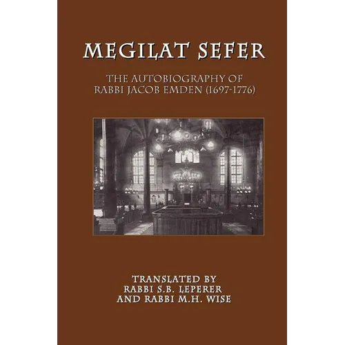 Megilat Sefer: The Autobiography of Rabbi Jacob Emden (1697-1776) - Paperback