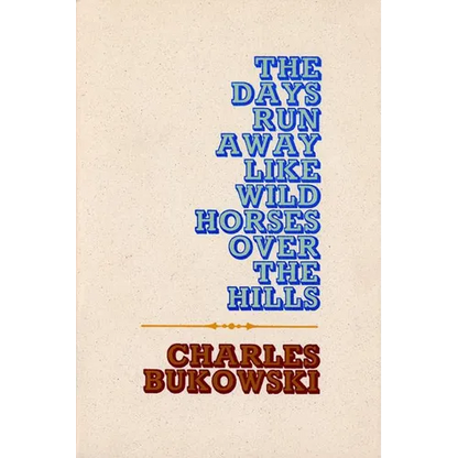 The Days Run Away Like Wild Horses - Paperback