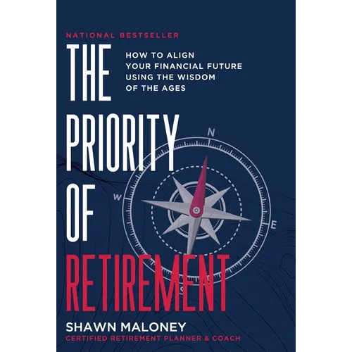 The Priority of Retirement: How to Align Your Financial Future Using the Wisdom of the Ages - Hardcover