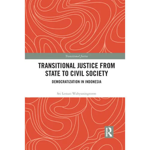 Transitional Justice from State to Civil Society: Democratization in Indonesia - Paperback