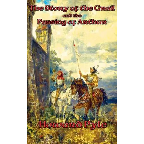 The Story of the Grail and the Passing of Arthur - Hardcover