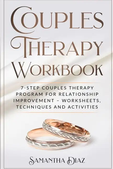 Couples Theraphy Workbooks: 7-Step Couples Therapy Program for Relationship Improvement - Worksheets, Techniques and Activities - Paperback