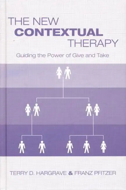 The New Contextual Therapy: Guiding the Power of Give and Take - Paperback