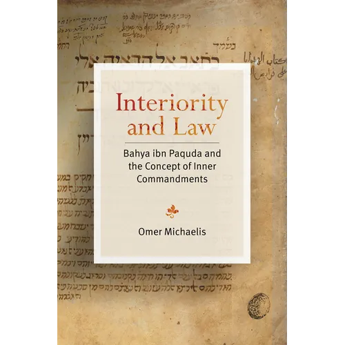 Interiority and Law: Bahya Ibn Paquda and the Concept of Inner Commandments - Hardcover