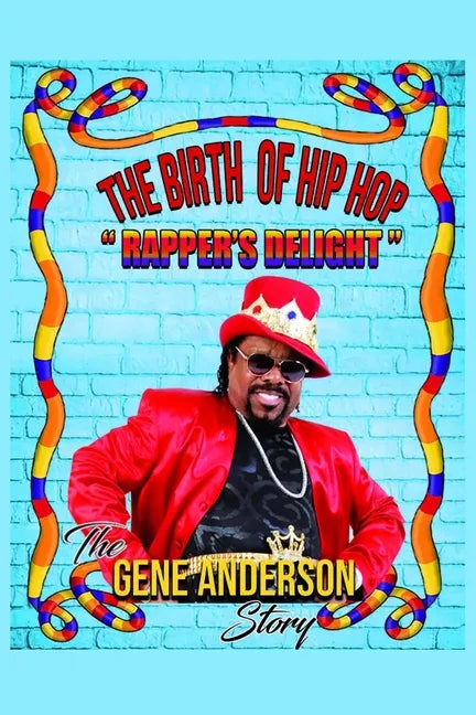 The Birth of Hip Hop: Rapper's Delight-The Gene Anderson Story - Paperback