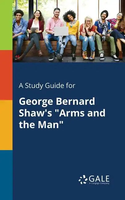 A Study Guide for George Bernard Shaw's "Arms and the Man" - Paperback