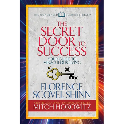 The Secret Door to Success (Condensed Classics): Your Guide to Miraculous Living - Paperback