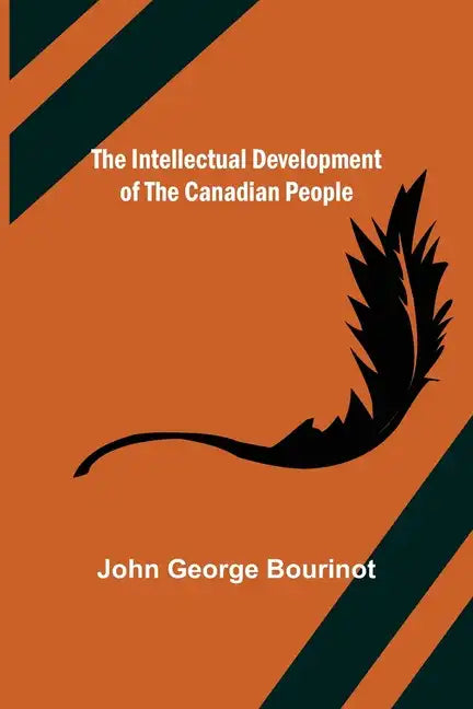The Intellectual Development of the Canadian People - Paperback