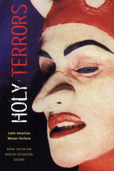 Holy Terrors: Latin American Women Perform - Paperback