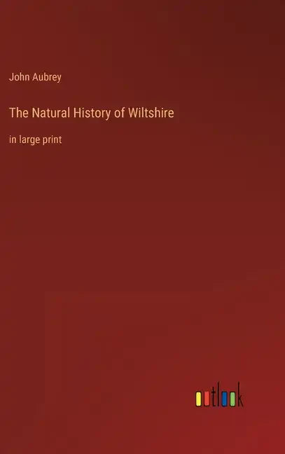 The Natural History of Wiltshire: in large print - Hardcover