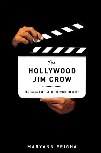 The Hollywood Jim Crow: The Racial Politics of the Movie Industry - Paperback