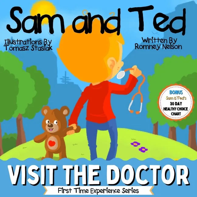 Sam and Ted Visit the Doctor: First Time Experiences Going to the Doctor Book For Toddlers Helping Parents and Guardians by Preparing Kids For Their - Paperback