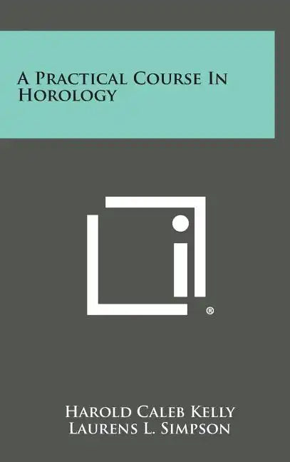 A Practical Course in Horology - Hardcover