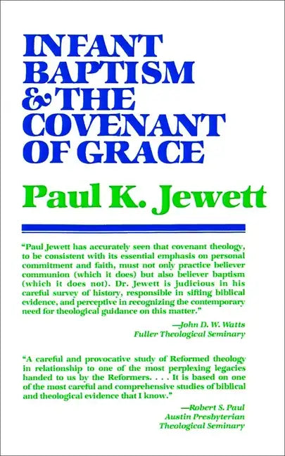Infant Baptism and the Covenant of Grace: An Appraisal of the Argument That as Infants Were Once Circumcised, So They Should Now Be Baptized - Paperback