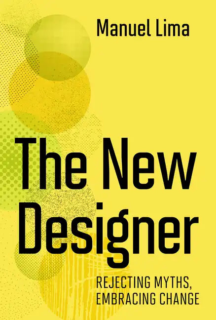 The New Designer: Rejecting Myths, Embracing Change - Hardcover
