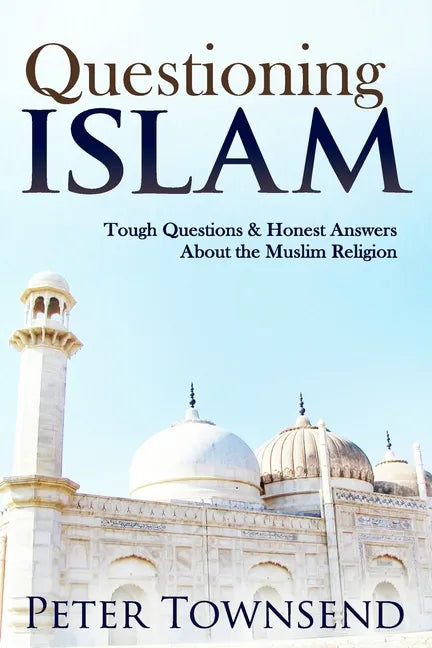 Questioning Islam: Tough Questions & Honest Answers About the Muslim Religion - Paperback