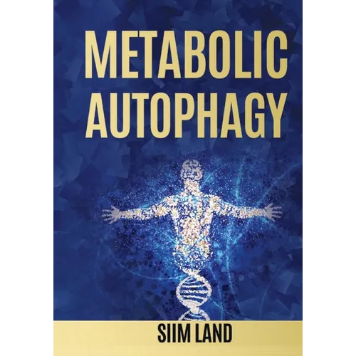 Metabolic Autophagy: Practice Intermittent Fasting and Resistance Training to Build Muscle and Promote Longevity - Paperback