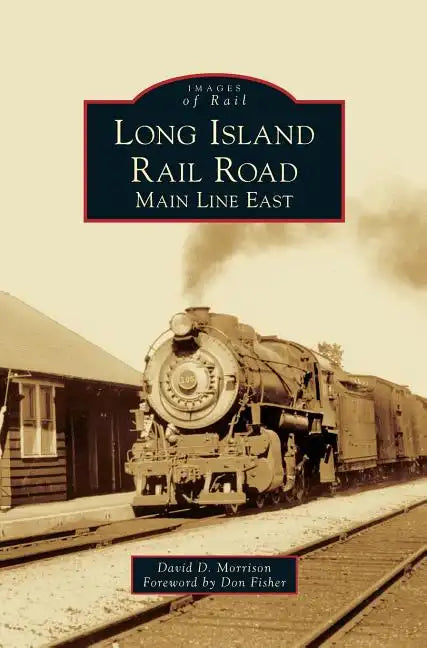 Long Island Rail Road: Main Line East - Hardcover