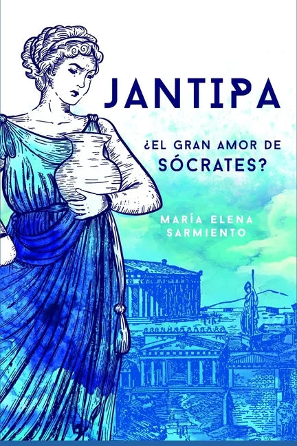 Jantipa: ¿El gran amor de Sócrates? - Paperback