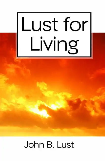 Lust For Living: Grow Younger, Healthier and Happier - Paperback