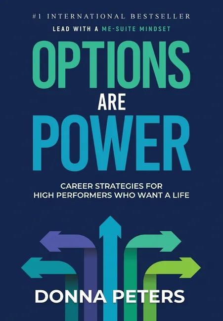 Options Are Power: Career Strategies for High Performers Who Want a Life - Hardcover
