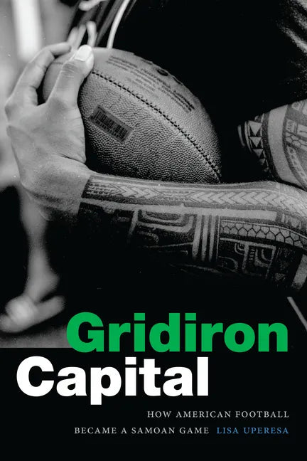 Gridiron Capital: How American Football Became a Samoan Game - Paperback