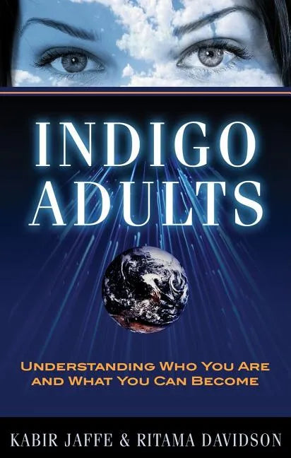 Indigo Adults: Understanding Who You Are and What You Can Become - Paperback
