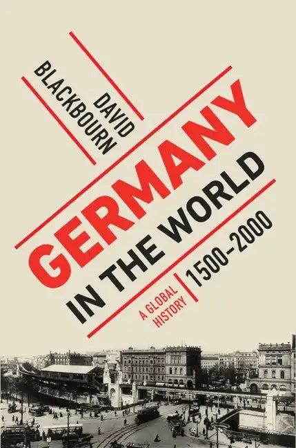 Germany in the World: A Global History, 1500-2000 - Hardcover