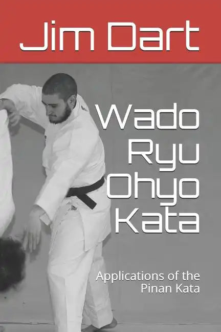 Wado Ryu Ohyo Kata: Applications of the Pinan Kata - Paperback