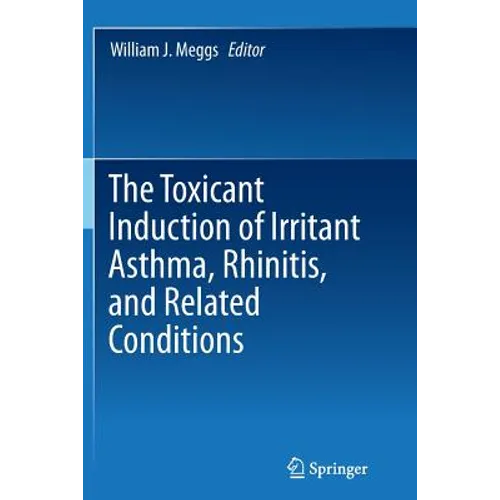 The Toxicant Induction of Irritant Asthma, Rhinitis, and Related Conditions - Paperback