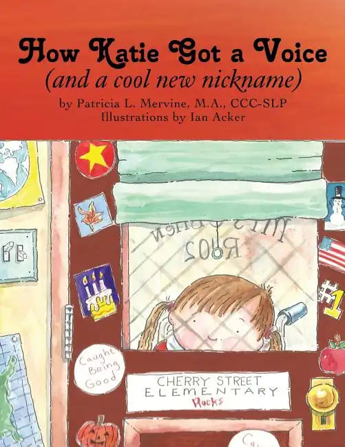 How Katie Got a Voice: (And a Cool New Nickname) - Paperback