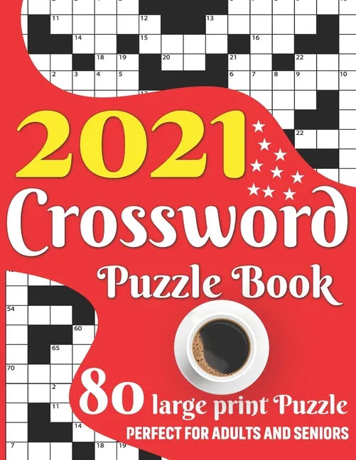 2021 Crossword Puzzle Book: Easy To Read Enjoying 2021 Crossword Brain Game Book For Adult Men And Women Puzzle Lovers Containing Large Print Medi - Paperback